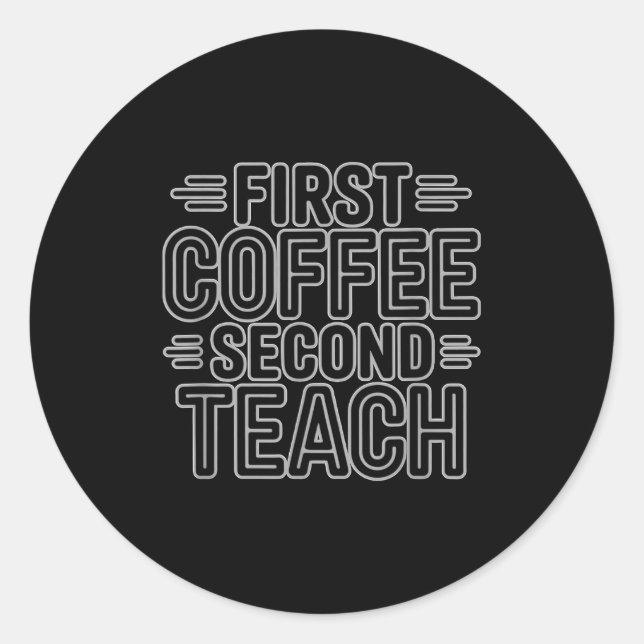 Pegatina Redonda First Coffee Second Teach Funny Teacher Shirt Back (Anverso)