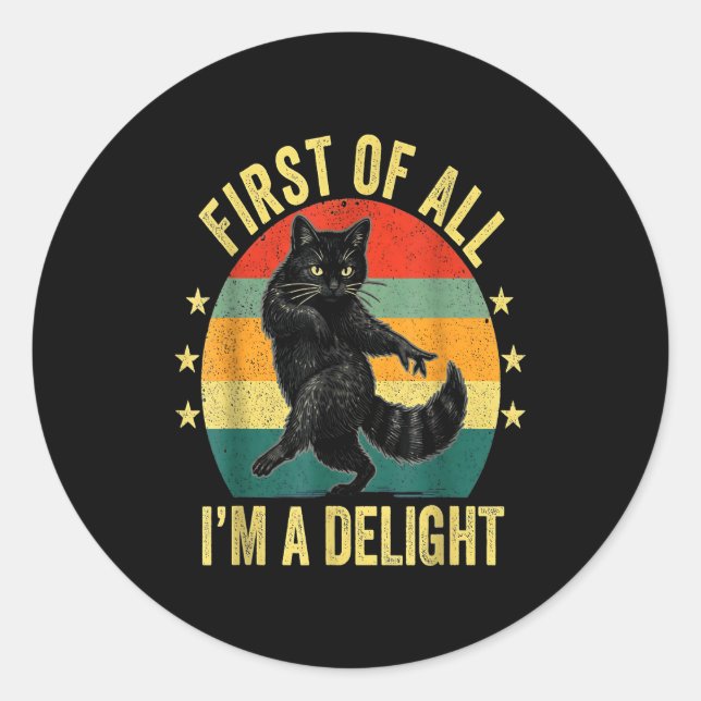Pegatina Redonda First Of All I’m A Delight Roaring Cat Funny Sarca (Anverso)