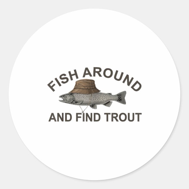 Pegatina Redonda Fish Around Find Trout, Funny Fisherman Fishing Jo (Anverso)