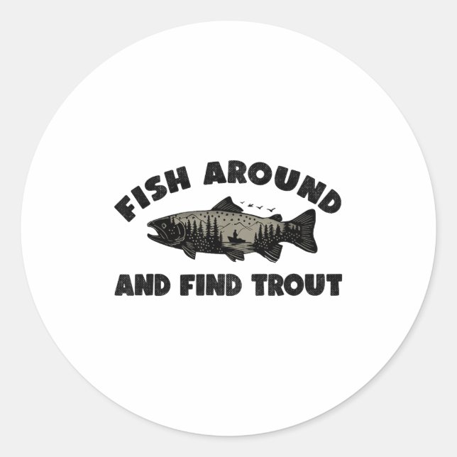 Pegatina Redonda Fish Around Find Trout, Funny Fisherman Fishing Jo (Anverso)