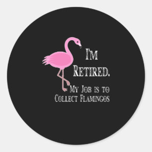 Pegatina Redonda Flamencos   Estoy retirado mi trabajo coleccionar