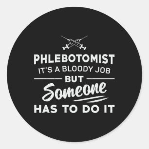 Pegatina Redonda Flebotomist Tiene Que Hacerlo Flebotomía Regalo de