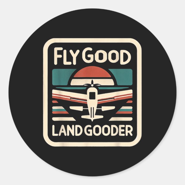 Pegatina Redonda Fly Good Land Gooder Aviation Pilot Volando — (Anverso)