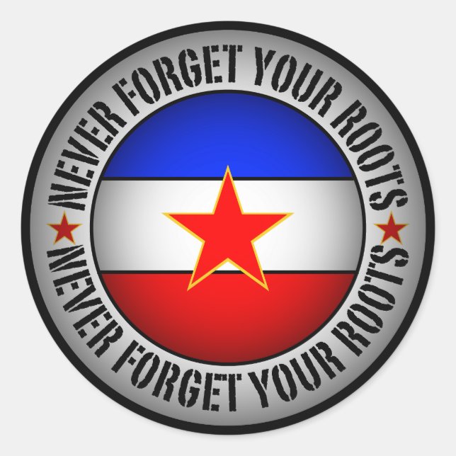 Pegatina Redonda Former Yugoslavia - Never Forget Your Roots  (Anverso)