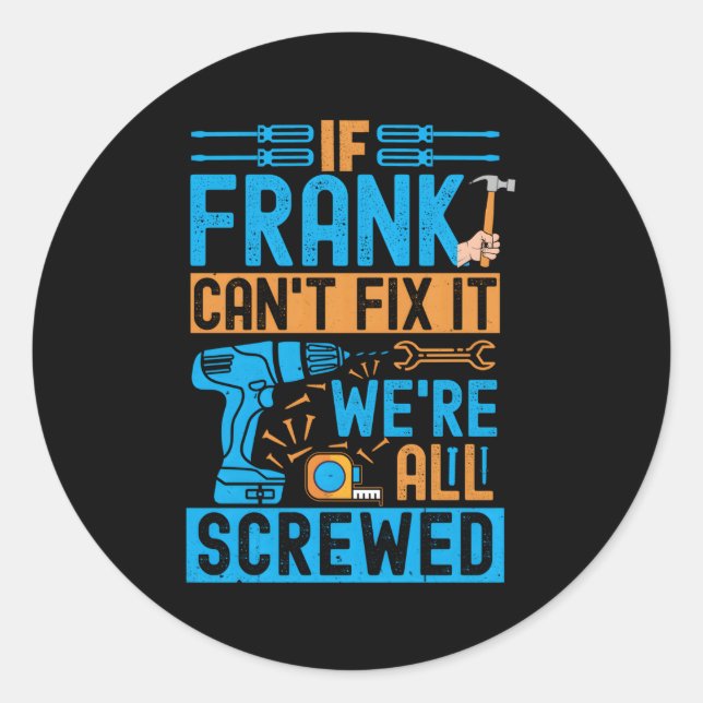 Pegatina Redonda Frank Si Frank No Puede Arreglarlo Estamos Todos P (Anverso)