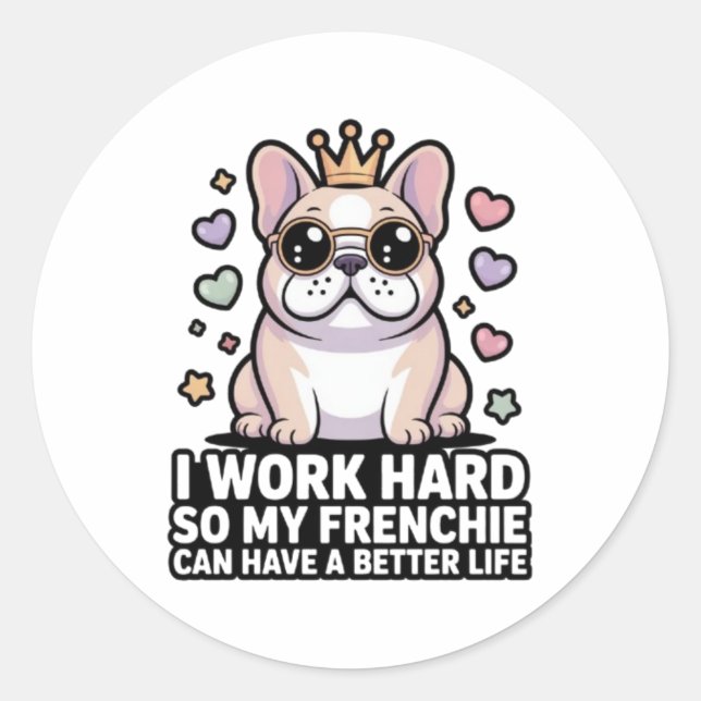 Pegatina Redonda Frenchie Mom I Work Hard So My Frenchie Better Lif (Anverso)