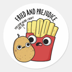 Pegatina Redonda Fried Y Prejudice Funny Fries Pun