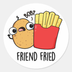 Pegatina Redonda Friend Fried Funny French Fries Pun