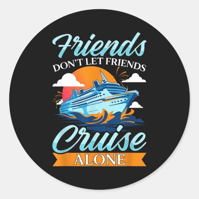Pegatina Redonda Friends Don't Cruise Alone Funny Cruising Ship Mat (Anverso)