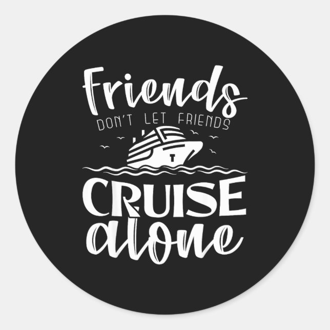 Pegatina Redonda Friends Don't Let Friends Cruise Alone Clic Cruise (Anverso)