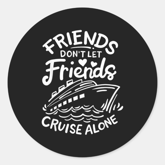 Pegatina Redonda Friends Don't Let Friends Cruise Alone Cruise Ship (Anverso)