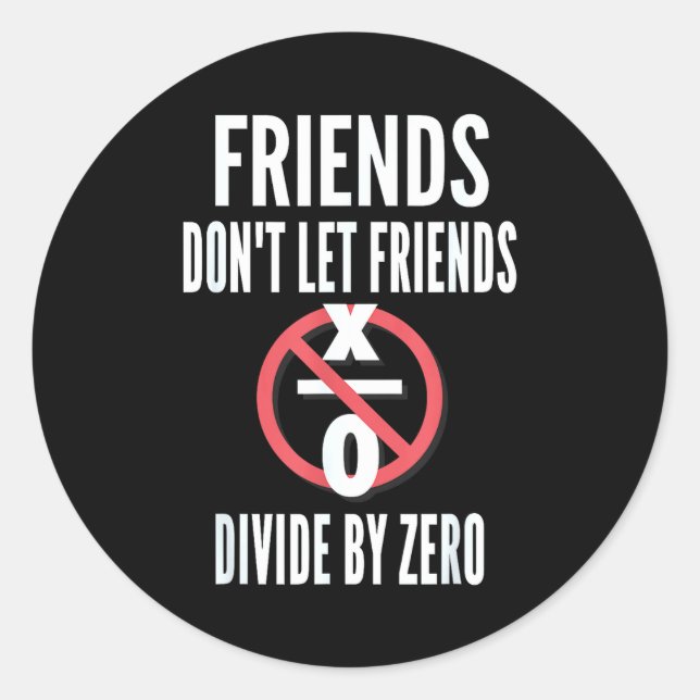 Pegatina Redonda Friends Don't Let Friends Divide By Zero  (Anverso)
