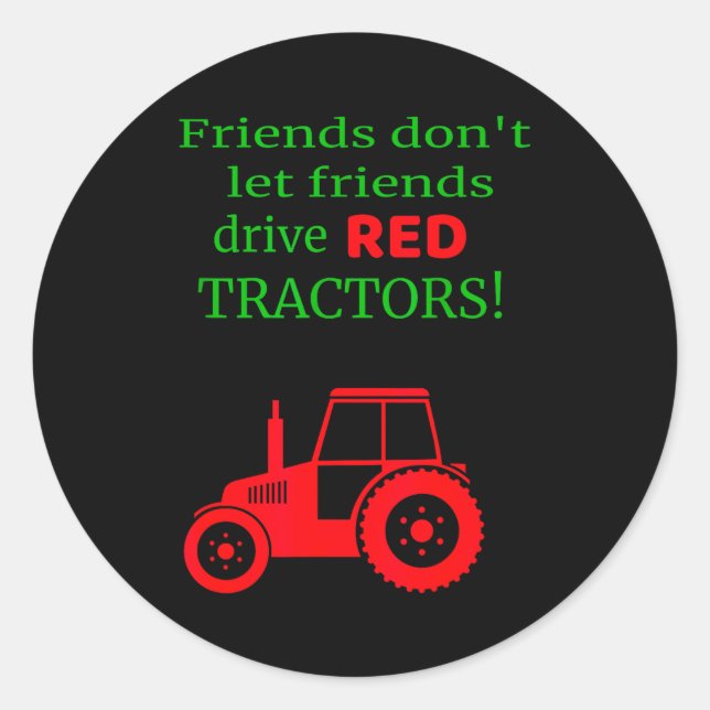 Pegatina Redonda Friends Dont Let Friends Drive Red Tractors  (Anverso)