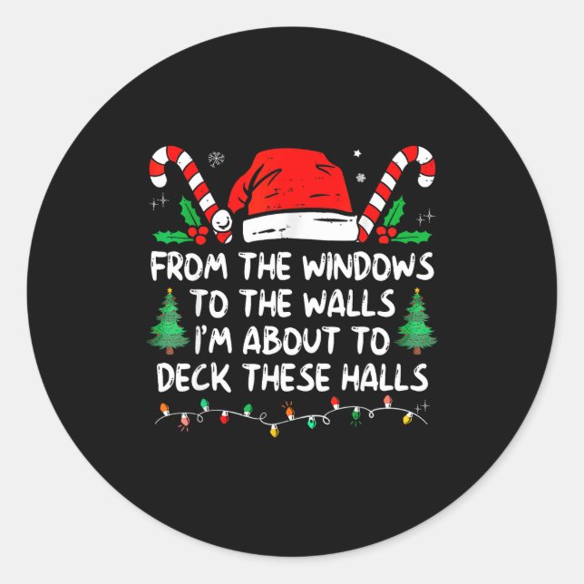 Pegatina Redonda From The Windows To The Walls I'm About To Deck Th (Anverso)