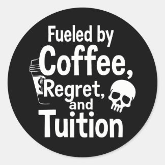 Pegatina Redonda Fueled by Coffee Regret and Tuition Funny College 