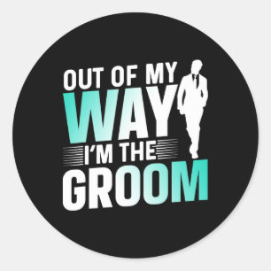 Pegatina Redonda Fuera de mi camino soy el novio frases para desped