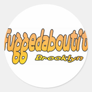 Pegatina Redonda Fuggedaboutit- Brooklyn, NYC