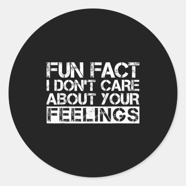 Pegatina Redonda Fun Fact I Don't Care About Your Feelings  (Anverso)