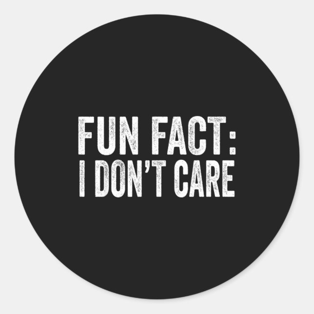 Pegatina Redonda Fun Fact I Don't Care Funny Men Women Sarcastic  (Anverso)