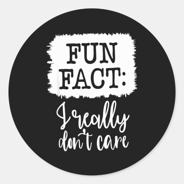 Pegatina Redonda Fun Fact I Really Don’t Care, Sarcastic Quotes Fun (Anverso)
