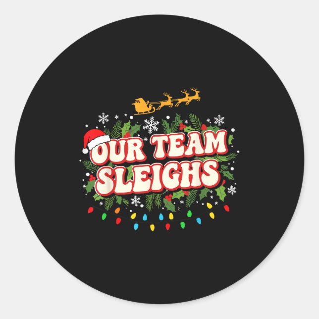 Pegatina Redonda Fun Our Team Sleighs Christmas Shirts, Festive Off (Anverso)