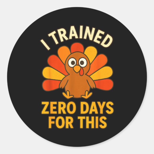 Pegatina Redonda Fun Thanksgiving Turkey Saying I Trained Zero Days (Anverso)