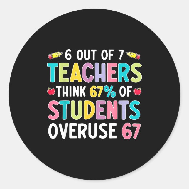Pegatina Redonda Funny 6 Out Of 7 Teacher Think 67% Of Students Ove (Anverso)