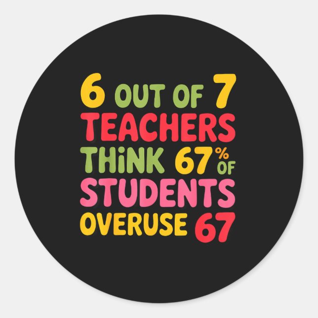 Pegatina Redonda Funny 6 Out Of 7 Teachers Think 67% Of Students Ov (Anverso)