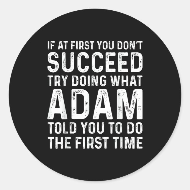 Pegatina Redonda Funny Adam If At First You Don't Succeed Try Doing (Anverso)