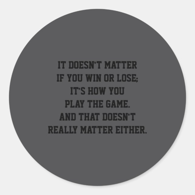 Pegatina Redonda Funny Anti Srts Win Or Lose Insrational Quote  (Anverso)