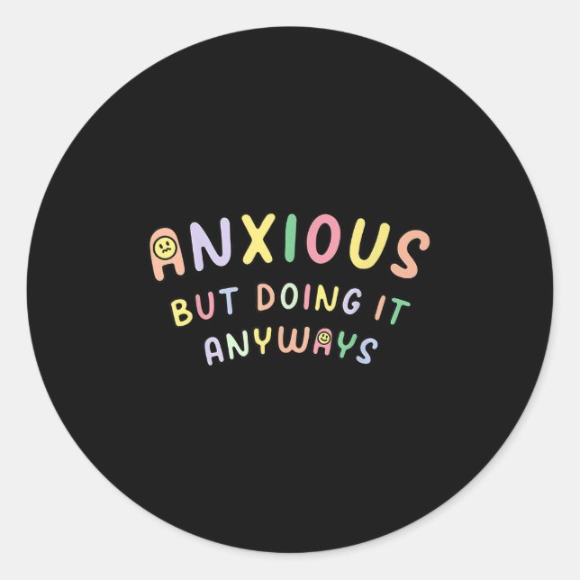 Pegatina Redonda Funny Anxious But Doing It Anyways  (Anverso)