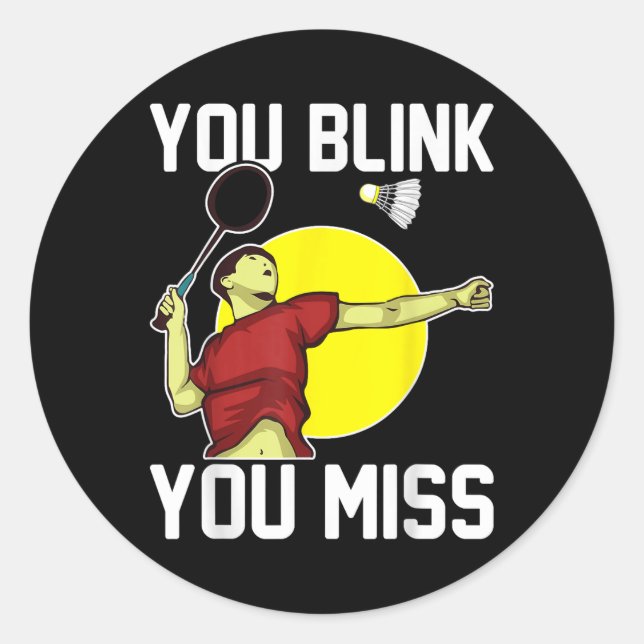 Pegatina Redonda Funny Badminton Player You Blink, You Miss  (Anverso)