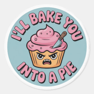 Pegatina Redonda Funny Baking Sticker - I'll Bake You Into A Pie Cu