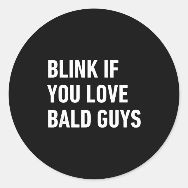 Pegatina Redonda Funny Balding Quote Blink If You Love Bald Guys  (Anverso)