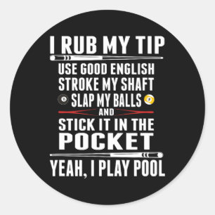 Pegatina Redonda Funny Billiard I Rub My Tip