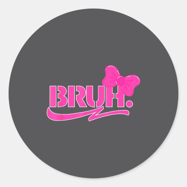 Pegatina Redonda Funny Bruh Meme Funny Sayings Quotes Mom Sis Teens (Anverso)