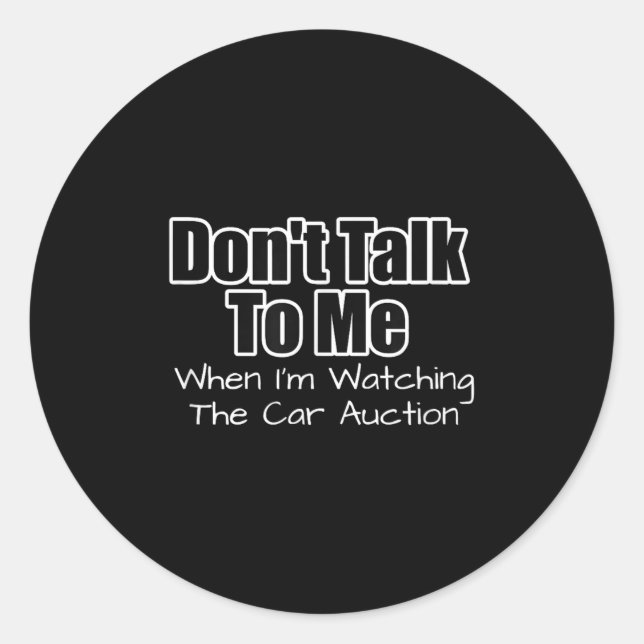 Pegatina Redonda Funny Car Guy Gift - Don't Talk To Me Watching Car (Anverso)