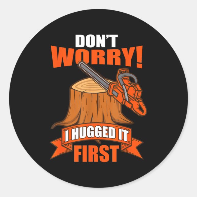 Pegatina Redonda Funny Carpenter Saying - Don't Worry! I Hugged It  (Anverso)