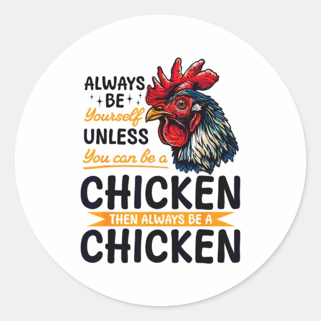 Pegatina Redonda Funny Chicken Farm Animal Always Be Yourself Unles (Anverso)