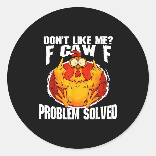 Pegatina Redonda Funny Chicken Meme Don't Like Me F-caw-f Problem S (Anverso)