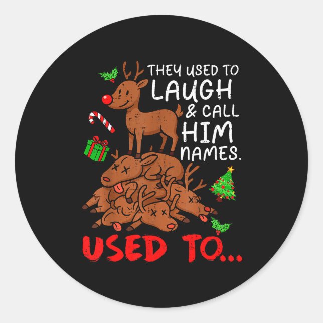 Pegatina Redonda Funny Christmas Reindeer They Used To Laugh &amp;  (Anverso)