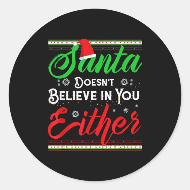 Pegatina Redonda Funny Christmas Santa Doesn't Believe In You Eithe (Anverso)