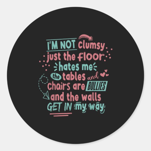 Pegatina Redonda Funny Clumsy Sarcasm Quotes Apparel I'm Not Clumsy (Anverso)