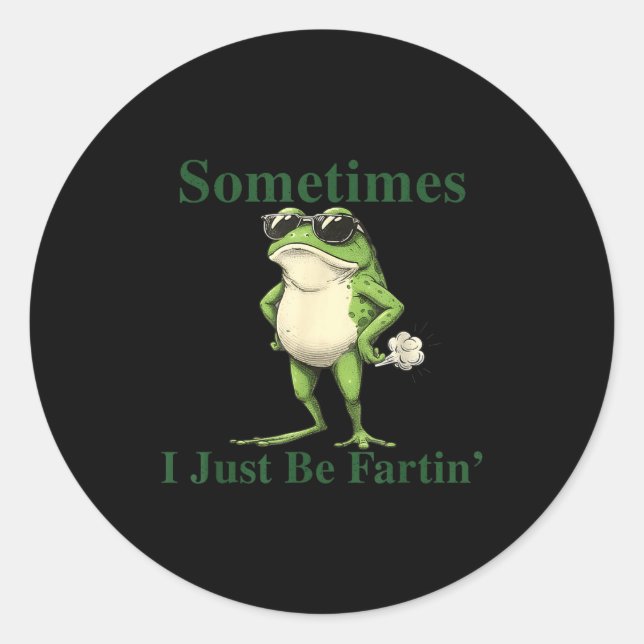 Pegatina Redonda Funny Cool Frog Graphic Sometimes I Just Be Fartin (Anverso)