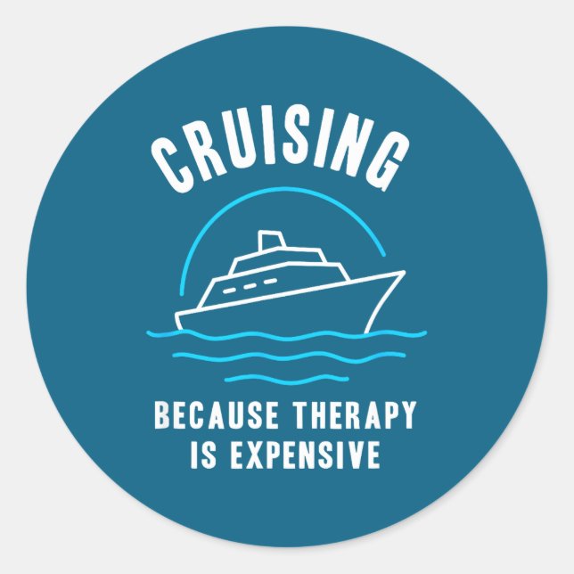 Pegatina Redonda Funny Cruising Because Therapy Is Expensive Cruise (Anverso)