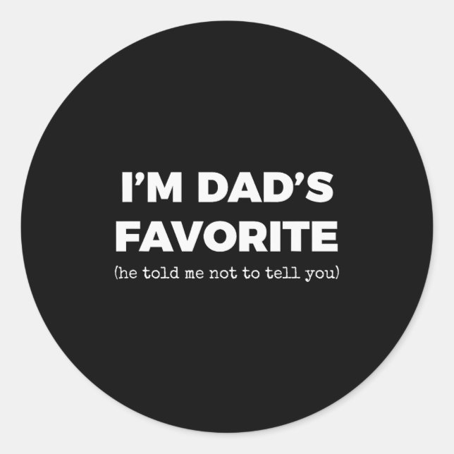 Pegatina Redonda Funny Dads Favorite Son Daughter I'm Dad's Favorit (Anverso)