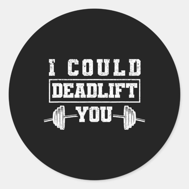 Pegatina Redonda Funny Deadlifting Gym Fitness Workout I Could Dead (Anverso)