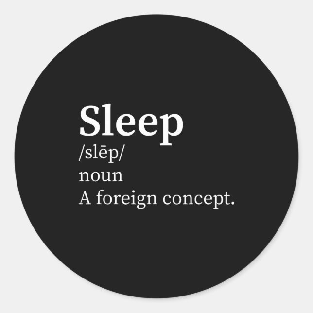 Pegatina Redonda Funny Definition Sleep A Foreign Concept New Paren (Anverso)