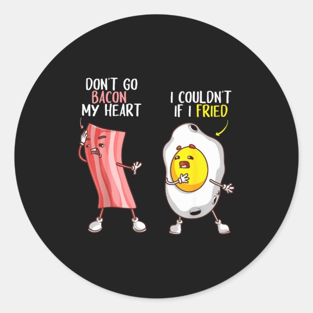 Pegatina Redonda Funny Don't Go Bacon My Heart Cool Bacon And Egg G (Anverso)