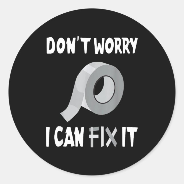 Pegatina Redonda Funny Don't Worry - I Can Fix It - Duct Tape  (Anverso)